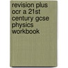 Revision Plus Ocr A 21st Century Gcse Physics Workbook by N. Goodman