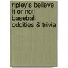 Ripley's Believe It or Not! Baseball Oddities & Trivia door Tim O'Brien