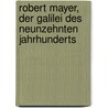Robert Mayer, Der Galilei Des Neunzehnten Jahrhunderts by Eugen Karl Dühring