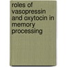 Roles of Vasopressin and Oxytocin in Memory Processing by Barbara McEwen