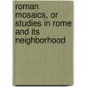 Roman Mosaics, Or Studies In Rome And Its Neighborhood door Ph. Macmillan Hugh