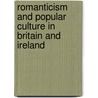 Romanticism and Popular Culture in Britain and Ireland by P. Connell