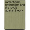 Romanticism, Nationalism And The Revolt Against Theory door Joe Simpson