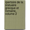 Rpertoire de La Statuaire Grecque Et Romaine, Volume 2 door Salomon Reinach