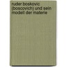 Ruder Boskovic (Boscovich) und sein Modell der Materie door Onbekend