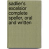 Sadlier's Excelsior Complete Speller, Oral and Written door Angela Gillespie