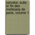 Salvator, Suite Et Fin Des Mohicans de Paris, Volume 1