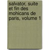 Salvator, Suite Et Fin Des Mohicans de Paris, Volume 1 by pere Alexandre Dumas