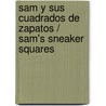 Sam y sus cuadrados de zapatos / Sam's Sneaker Squares door Nat Gabriel