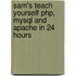 Sam's Teach Yourself Php, Mysql And Apache In 24 Hours