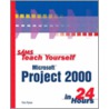 Sams Teach Yourself Microsoft Project 2000 In 24 Hours door Tim Pyron