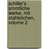 Schiller's Smmtliche Werke, Mit Stahlstichen, Volume 2 by Friedrich Schiller