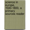 Science in Europe, 1500-1800, a Primary Sources Reader by Malcolm Oster