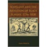 Scotland And The Abolition Of Black Slavery, 1756-1838 door Iain Whyte