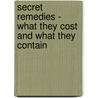 Secret Remedies - What They Cost And What They Contain door Authors Various