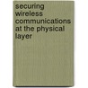 Securing Wireless Communications At The Physical Layer door Onbekend