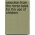 Selection from the Norse Tales for the Use of Children