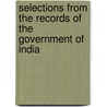 Selections From The Records Of The Government Of India door Calcutta