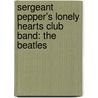 Sergeant Pepper's Lonely Hearts Club Band: the Beatles by Unknown