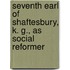 Seventh Earl of Shaftesbury, K. G., As Social Reformer