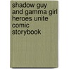Shadow Guy And Gamma Girl Heroes Unite Comic Storybook door Onbekend