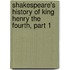 Shakespeare's History Of King Henry The Fourth, Part 1