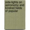 Side-Lights On Astronomy And Kindred Fields Of Popular door Simon Newcomb