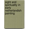 Sight And Spirituality In Early Netherlandish Painting by Bret Rothstein