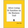 Silver Lining Or Sunshine On The Business Trail (1922) by Thomas Dreier