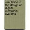 Simulation In The Design Of Digital Electronic Systems by John B. Gosling