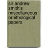Sir Andrew Smith's Miscellaneous Ornithological Papers door Andrew Smith