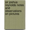 Sir Joshua Reynolds Notes and Observations on Pictures door William Mason