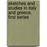 Sketches And Studies In Italy And Greece, First Series by John Addington Symonds