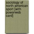Sociology of North American Sport [With Powerweb Card]