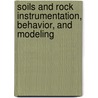 Soils And Rock Instrumentation, Behavior, And Modeling door Onbekend