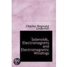 Solenoids, Electromagnets And Electromagnetic Windings door Charles Reginald Underhill