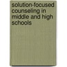 Solution-Focused Counseling in Middle and High Schools by American Counseling Association
