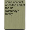 Some Account Of Colton And Of The De Wasteney's Family by Frederick Perrot Parker