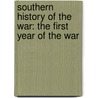 Southern History Of The War: The First Year Of The War door Edward Alfred Pollard