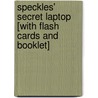 Speckles' Secret Laptop [With Flash Cards and Booklet] door Onbekend