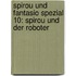 Spirou und Fantasio Spezial 10: Spirou und der Roboter