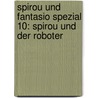 Spirou und Fantasio Spezial 10: Spirou und der Roboter door André Franquin