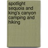Spotlight Sequoia And King's Canyon Camping And Hiking by Tom Stienstra