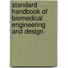 Standard Handbook Of Biomedical Engineering And Design by Myer Kutz