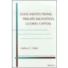 State Institutions, Private Incentives, Global Capital by Andrew C. Sobel