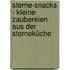 Sterne-Snacks - Kleine Zaubereien aus der Sterneküche