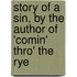 Story Of A Sin, By The Author Of 'Comin' Thro' The Rye