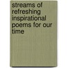 Streams Of Refreshing Inspirational Poems For Our Time door Timothy T. PhD Ajani