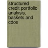 Structured Credit Portfolio Analysis, Baskets And Cdos door Ludger Overbeck