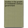 Studies In The Growth Of Nineteenth Century Government by Unknown